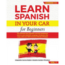 LEARN SPANISH IN YOUR CAR for beginners: The Ultimate Easy Spanish Learning Audiobook: How to Learn Spanish Language Vocabulary like crazy with over 1