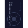UAV AIRCRAFT LOGOOK Pro: The Complete Technical Logbook for Professional Drone Operators - Log Your Drone Use Like a Pro!