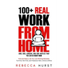 100+ REAL Work from Home Jobs, Gigs, Careers, and Side Hustles that You Can Do RIGHT NOW: Find and Keep a Job You Love Working Remotely - Full-Time, P
