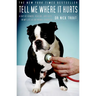 Tell Me Where It Hurts: A Day of Humor, Healing, and Hope in My Life as an Animal Surgeon