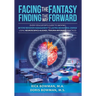 Facing the Fantasy, Finding the Way Forward: Every Educator's Guide to Moving Beyond Behavior Management to Lasting Behavioral Change Using Neuroscien