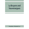 La Bruyère and Vauvenargues: selections from the Characters Reflexions and maxims