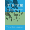It Is Time: A memoir of reconciliation, embracing various spiritual traditions, healing the Armenian genocide and the feminine wou