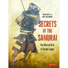 Secrets of the Samurai: The Martial Arts of Feudal Japan
