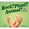 Rock? Plant? Animal?: How Nature Keeps Us Guessing