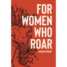 For Women Who Roar