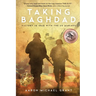 Taking Baghdad: Victory in Iraq With the US Marines