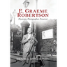 E. Graeme Robertson: Physician, Photographer, Preserver