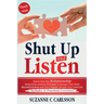 Shut Up and Listen: How to Save Your Relationship Using Active Listening Techniques to Increase Trust, Avoid Misunderstandings and Live a Happier Life