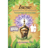 Isese Spirituality Workbook: The Ancestral Wisdom of the Ifa Orisa Tradition