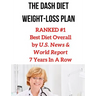 The Dash Diet Weight-Loss Plan: RANKED #1 Best Diet Overall by U.S. News & World Report 7 Years In A Row