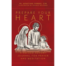 Prepare Your Heart: A Guided Advent Journal for Prayer and Meditation