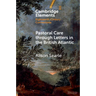 Pastoral Care through Letters in the British Atlantic