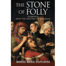 The Stone of Folly: Glimpses into the History of Madness