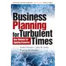 Business Planning for Turbulent Times: New Methods for Applying Scenarios