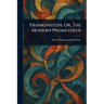 Frankenstein; Or, The Modern Prometheus