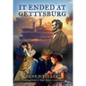 It Ended At Gettysburg