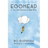 Egghead: Or, You Can't Survive on Ideas Alone