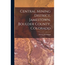 Central Mining District, Jamestown, Boulder County, Colorado