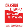Chasing Utopia: The Evolution of Tyranny