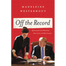 Off the Record: My Dream Job at the White House, How I Lost It, and What I Learned