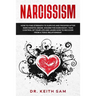 Narcissism: How to find strength to survive and prosper after narcissistic abuse. Disarm the Narcissist, take control of your life