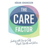 The Care Factor: Leading with care for self, people, results and values