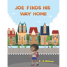 Joe Finds His Way Home: A good children's kindle book for little boys and girls ages 1-3 3-5 6-8 keep calm don't give up