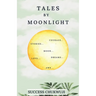 Tales by Moonlight: A collection of old stories on nature for all lovers of good stories