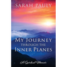 My Journey through the Inner Planes: A Spiritual Memoir