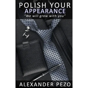 Polish Your Appearance: The Modern Gentleman's Guide for Style and Image