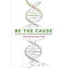 Be The Cause Healing Human Disconnect