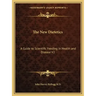 The New Dietetics: A Guide to Scientific Feeding in Health and Disease V2