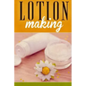 Lotion Making: A DIY Guide to Making Lotions from Scratch