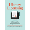 Library Licensing: A Manual for Busy Librarians