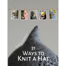 31 Ways to Knit a Hat