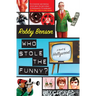 Who Stole the Funny?: A Novel of Hollywood