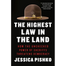 The Highest Law in the Land: How the Unchecked Power of Sheriffs Threatens Democracy