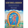 Secret Drugs of Buddhism: Psychedelic Sacraments and the Origins of the Vajrayana