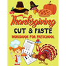 Thanksgiving Cut & Paste Workbook for Preschool: Scissor Skills Activity Book for Kids Ages 3-5 (Wonderful Thanksgiving Gift)