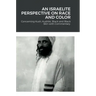 An Israelite Perspective on Race and Color: Concerning Kush, Kushite, Black and Black Skin with Commentary.