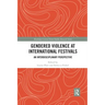 Gendered Violence at International Festivals: An Interdisciplinary Perspective