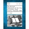 The Revised Ordinances of the City of Greeley Weld County, Colorado 1908