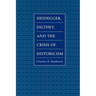 Heidegger, Dilthey, and the Crisis of Historicism