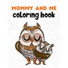 Mommy and Me Coloring Book: A Super Cute Activity Book for Parents and Children to Color Together