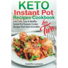 KETO INSTANT POT RECIPES COOKBOOK for TWO: Low-Carb, Easy and Healthy Instant Pot Pressure Cooker Recipes That Taste Incredible
