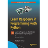 Learn Raspberry Pi Programming with Python: Learn to Program on the World's Most Popular Tiny Computer