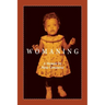 Womaning: A Memoir