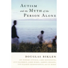 Autism and the Myth of the Person Alone