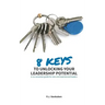 8 Keys to Unlocking Your Leadership Potential: A No Nonsense Guide for New and Experienced Leaders